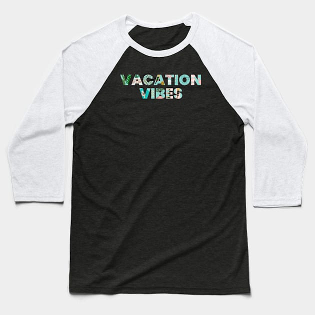 Vacation Vibes Baseball T-Shirt by jenblove